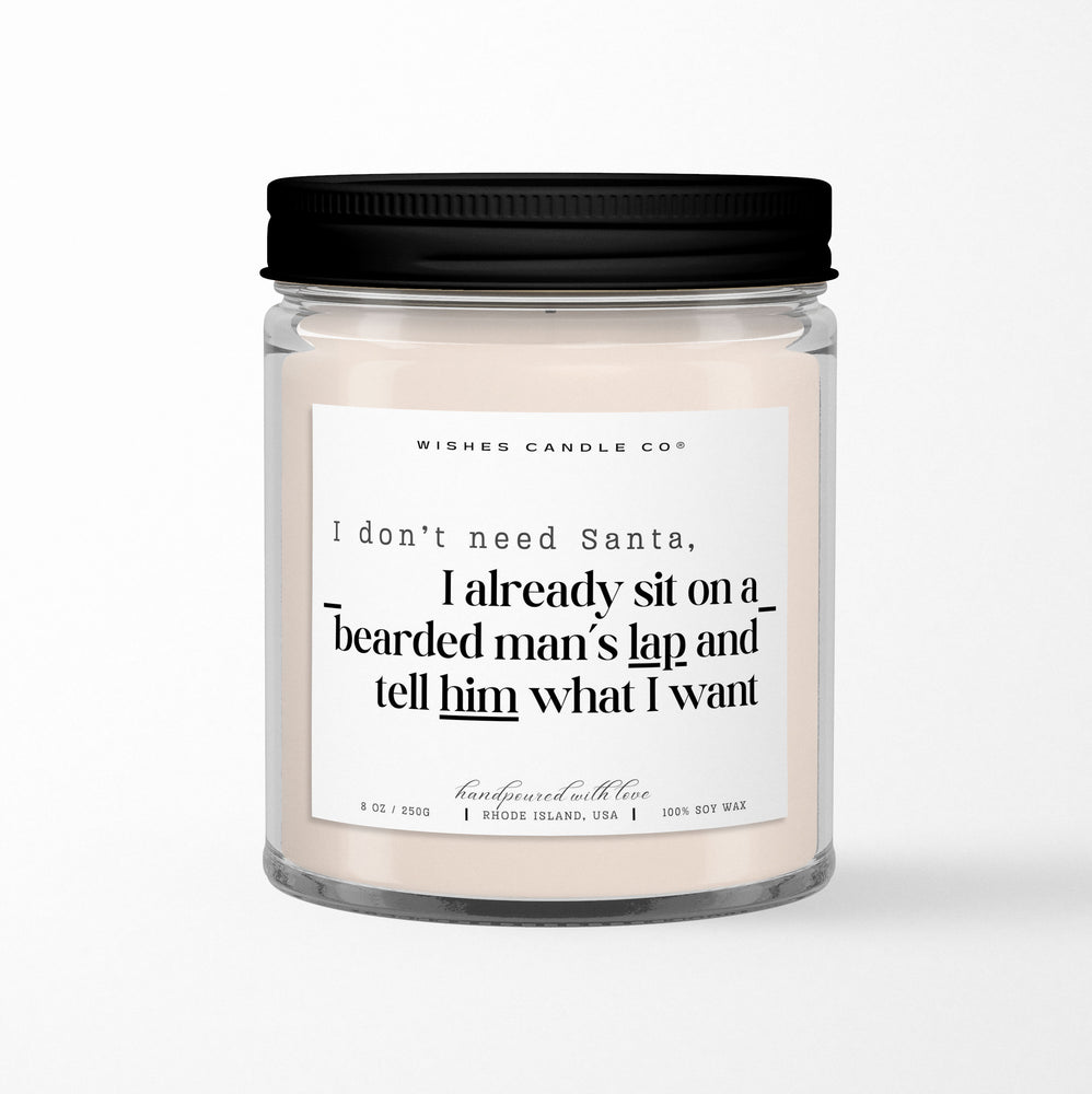 I Don't Need Santa I Already Sit On A Bearded Man's Lap Soy Candle