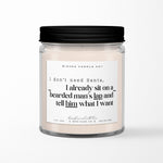 I Don't Need Santa I Already Sit On A Bearded Man's Lap Soy Candle