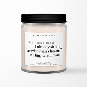 I Don't Need Santa I Already Sit On A Bearded Man's Lap Soy Candle