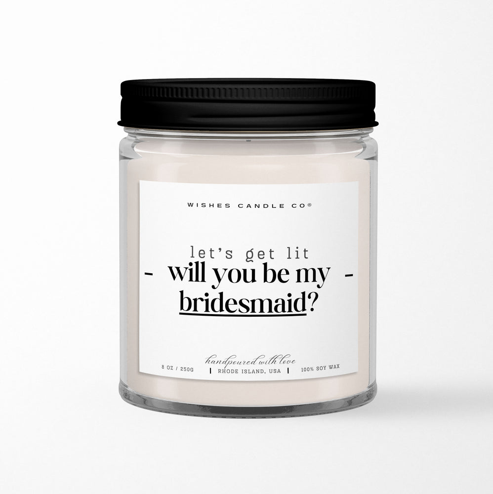 Let's Get Lit Will You Be My Bridesmaid Soy Candle - Custom Name Option