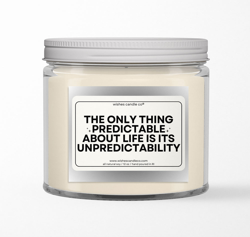 The Only Thing Predictable 12oz Candle